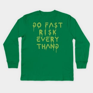 go fast risk everything green Kids Long Sleeve T-Shirt